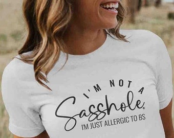 I'm Not Bossy I'm Just A Bit of a Sasshole® T Shirt, Gift for Her, Gifts for Mom, Anniversary Gifts, Best Friend Gifts, Graphic Tees