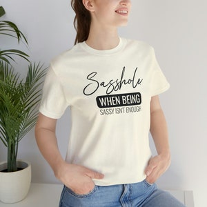 Sasshole® Shirt Gift for Her Funny Tshirt Handmade Natural