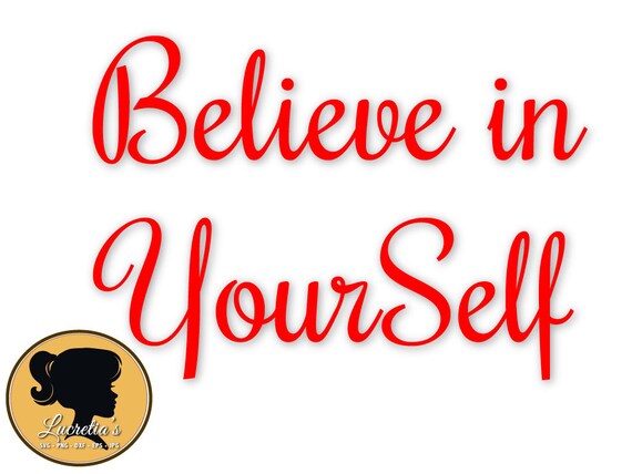 Believe In Your Self Svg Believe In Your Self Silhouette Etsy