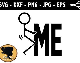 F*ck  me SVG , Fck Me Stick Figure,, SVG files for Silhouette Cameo or Cricut, vector, svg dxf eps, jpg,png
