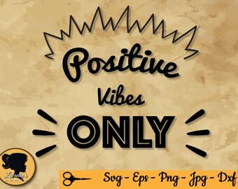 Download Positive vibes only SVG quote Vector text Eps Pdf Svg Png Dxf