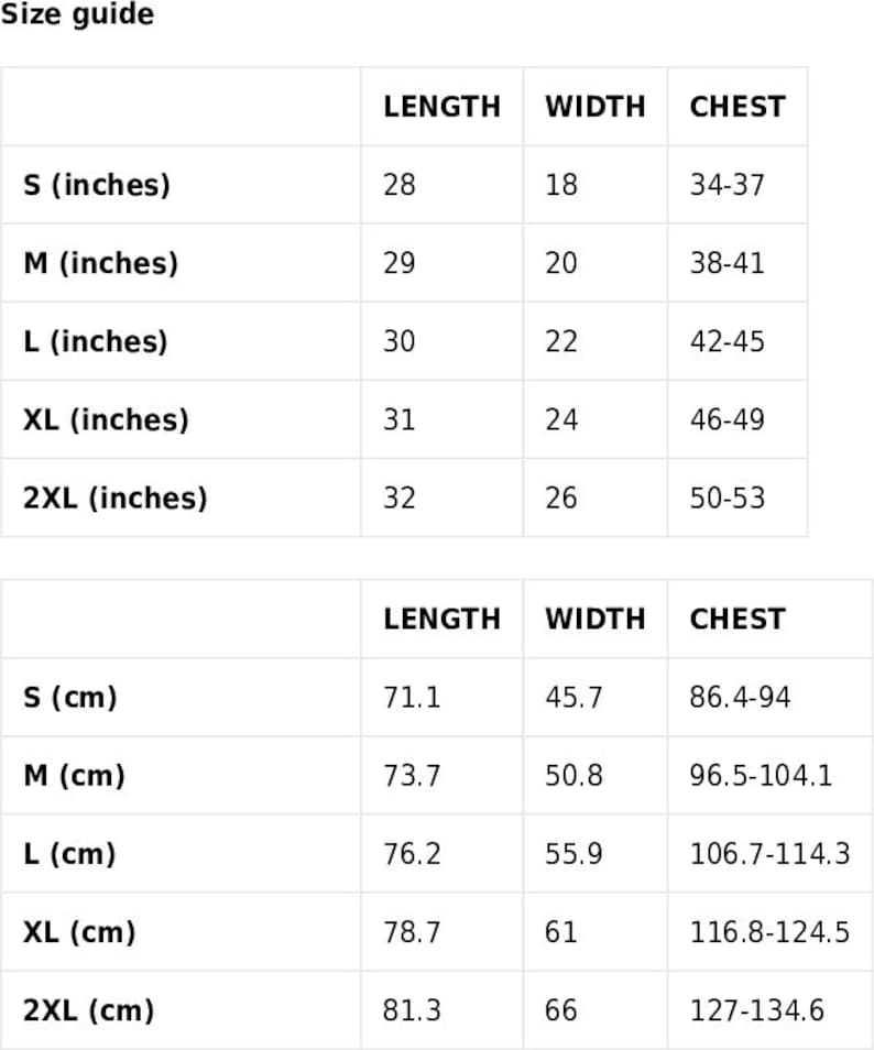 May include: A size guide chart with measurements for clothing. The chart includes length, width, and chest measurements in inches and centimeters for sizes S, M, L, XL, and 2XL. The inches measurements range from 28 to 32 inches in length.