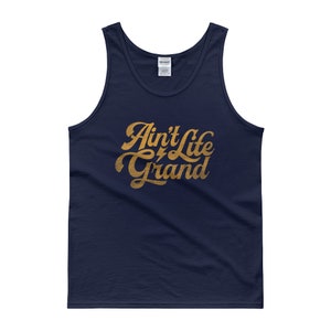 May include: Navy blue tank top with a gold graphic that says "Ain't Life Grand".