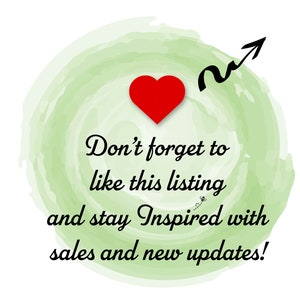 May include: A green watercolor circle with a red heart and an arrow pointing upwards. The text reads "Don't forget to like this listing and stay Inspired with sales and new updates!"