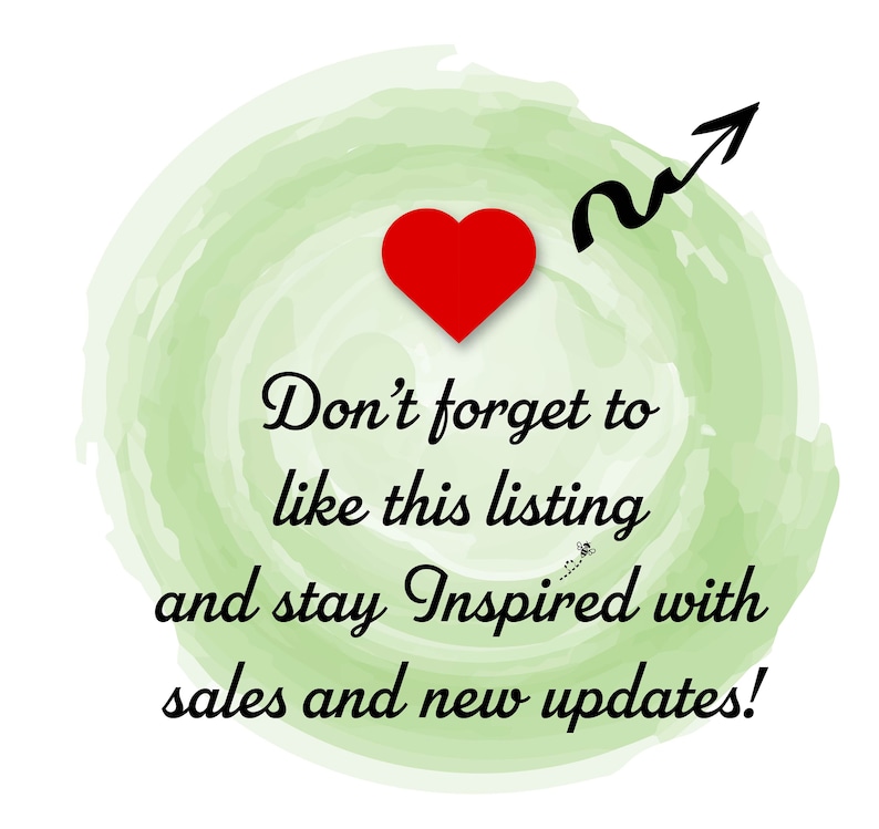 May include: A green watercolor circle with a red heart and an arrow pointing upwards. The text reads "Don't forget to like this listing and stay Inspired with sales and new updates!"
