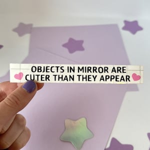 Objects in mirror are cuter than they appear / Car mirror Decal / Cute Car Decal