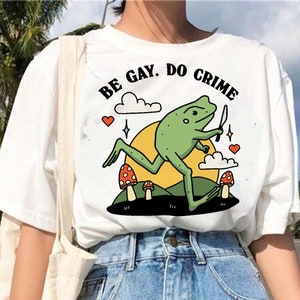 Be Gay Do Crime Frog Tshirt, Be Gay Shirt, Funny Frog Tee, Cottagecore LGBT Oversize Shirt, Gay Pride, Lesbian Shirt, Pride Shirt, LGBT Gift