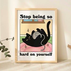 Colorful Cat Print, Stop Being So Hard On Yourself Quote, Black Cat Print, Retro Cat Poster, Bistro Coffee Posters, Eclectic Art, UNFRAMED