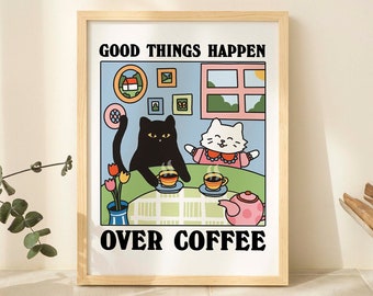 Coffee Cafe Cat Print, Retro Drink Poster, Bistro Coffee Cake Posters, Good Things Happen Over Coffee, Kitchen Decor, Posters, UNFRAMED
