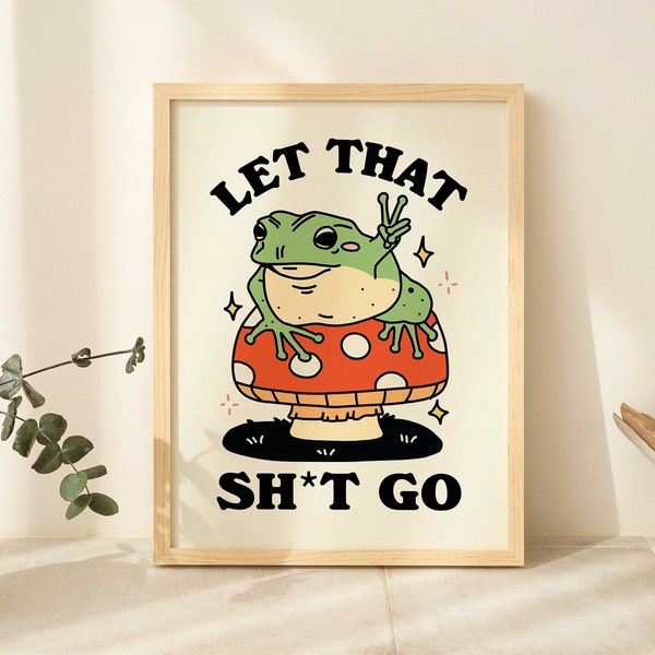 Retro Frog Poster, Funny Quote, Rude Bathroom Print, Frog Mushroom Illustration, Toilet Poster Art, Let That Go Print, Cottagecore, UNFRAMED