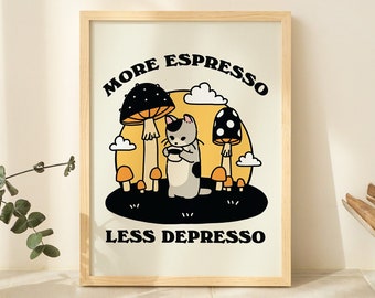 May include: A white framed print with a black and white illustration of a cat drinking from a cup. The cat is surrounded by mushrooms and the text "More Espresso Less Depresso" is printed below the illustration.