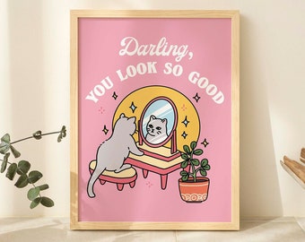 Girly Cat Self Love Wall Print, Positivity Darling You look So Good Quote, Pink Posters, Bathroom Y2K Poster Print, Dorm Room Decor UNFRAMED