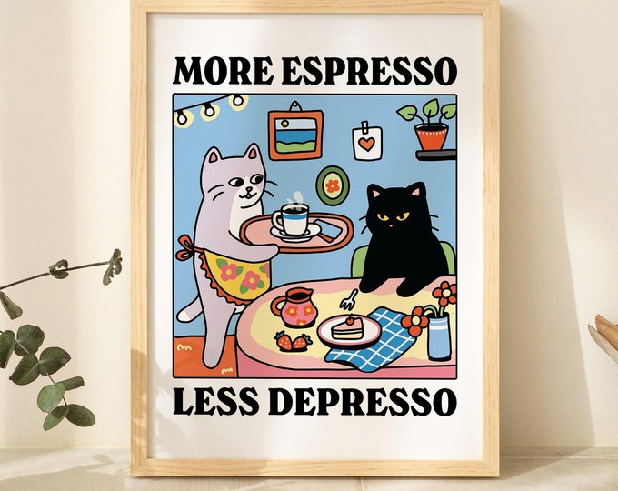 More Espresso Less Depresso Black Cat Wall Print, Coffee Cat Poster, Kitchen Art, Handmade Cat Coffee Poster, Coffee Bar, Unique, UNFRAMED