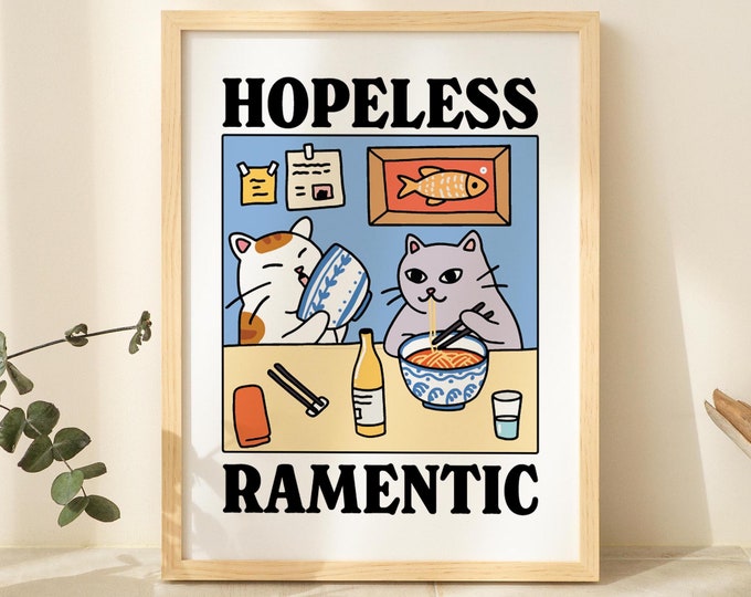 Hopelessly Ramentic Cat Print, Cute Ramen Lover Dinner Poster, Bistro Dining Posters, Kawaii Kitchen Prints Decor, Unique Cats Art, UNFRAMED