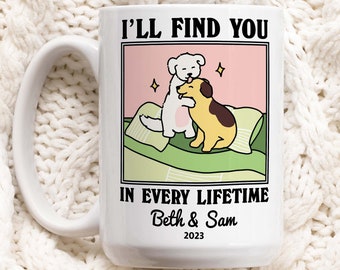 Tasse à café personnalisée avec nom de chien, je vous trouverai dans chaque vie, tasse Je t'aime, tasse de mariage personnalisée pour couples, cadeau d'anniversaire de la Saint-Valentin