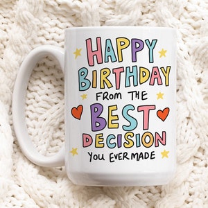 Alles Gute zum Geburtstag von der besten Entscheidung, die Sie jemals gemacht haben Lustige Geburtstagstasse für Freund, Freundin, Ehemann, Frau, sarkastische Geburtstagsgeschenke