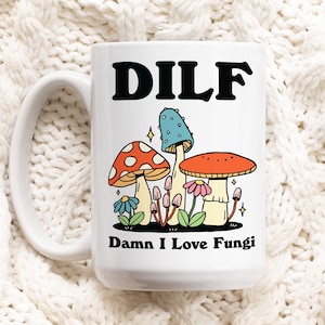 Mushroom Coffee Mug, Damn I love Fungi DILF Ceramic Cup, Cottagecore Gift, Boyfriend Husband Gift Idea, Toadstool Mug, Funny Novelty Gift