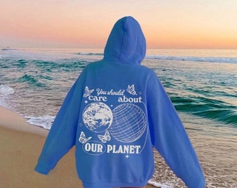 Aesthetic Nature Hoody, You should care about Our Planet Hoodie, Trendy Sweatshirt, Kind Planet hoody, Y2K VSCO Pinterest Beach Outfit