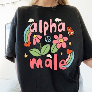 Ironic Alpha Male Tshirt, Funny Unisex Tshirt, Sarcastic Rainbow Love Shirt, Novelty Shirt, Funny Graphic Tee, Offensive Shirt, Weird Shirt