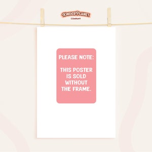 May include: A white poster with a pink rectangle that says "Please Note: This poster is sold without the frame." The poster is hanging on a clothesline with wooden clothespins.