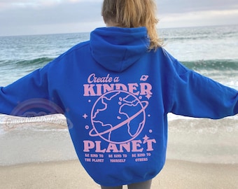 Create a kinder planet Oversized Hoodie, Trendy Hoodie, Tumblr Hoodie, Aesthetic Hoodie, Beach Hoodie, Aesthetic Clothes Trendy Y2k