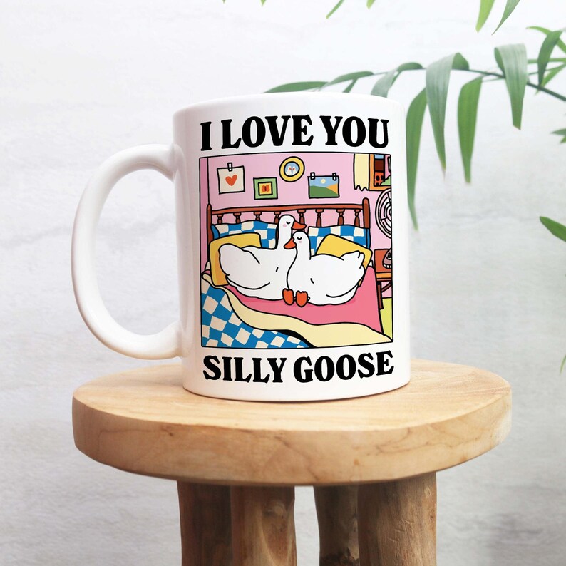 I love you Silly Goose' Mug
