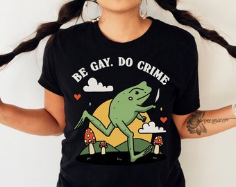 Be Gay Do Crime Frog Tshirt, Be Gay Shirt, Funny Frog Tee, Cottagecore LGBT Oversize Shirt, Gay Pride, Lesbian Shirt, Pride Shirt, LGBT Gift