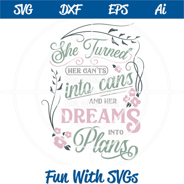 She Turned Her Cant's Into Can and Her Dreams into Plans - Inspirational SVG File