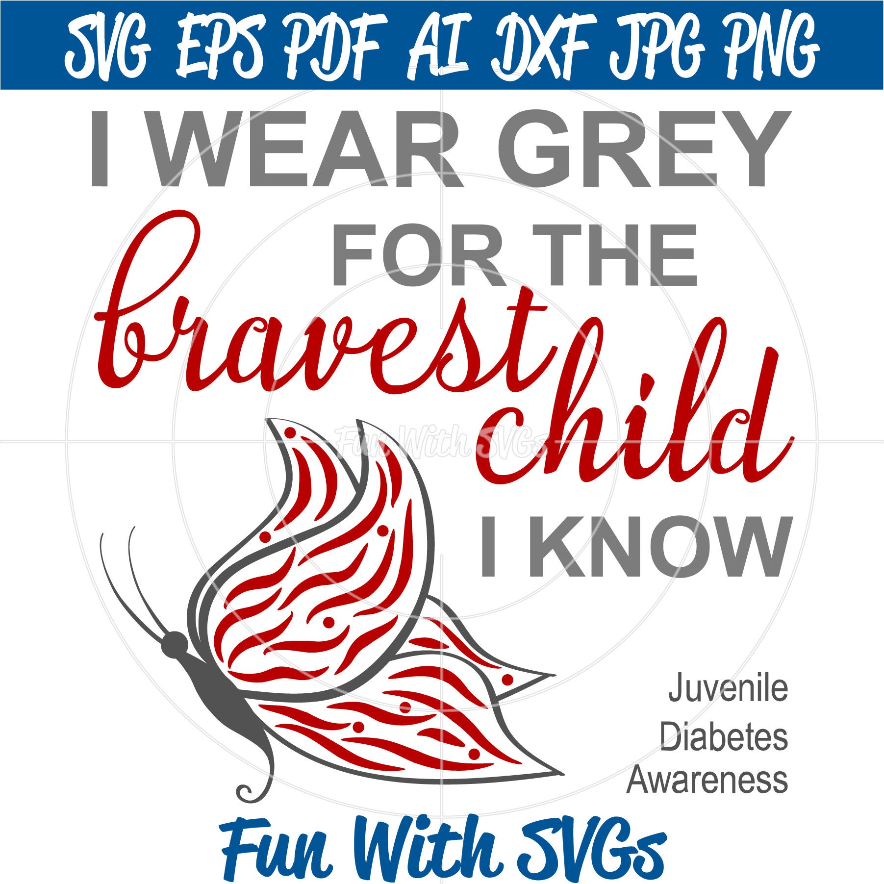 Cricut Silhouette I Wear Grey for the bravest child I know Juvenile Diabetes Awareness SVG Find a Cure type 1 diabetes SVG Files