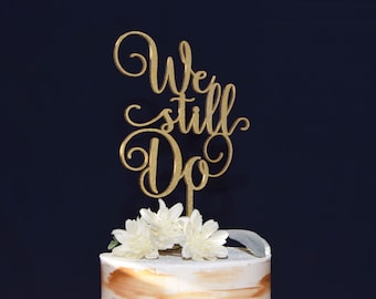 Gold Anniversary Cake Topper: 'We Still Do' Wood Topper
