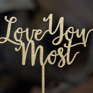 Love You Most Wedding Cake Topper Cake Topper Unique Cake topper Champagne gold wedding Love you more cake topper Romantic Glam Wedding Cake