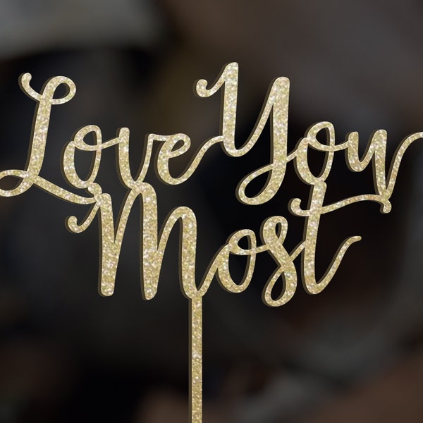 Love You Most Wedding Cake Topper Cake Topper Unique Cake topper Champagne gold wedding Love you more cake topper Romantic Glam Wedding Cake