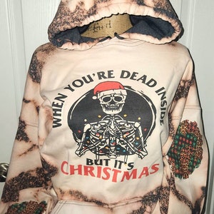 When you're dead inside but it's Christmas bleached hoodie, Christmas bleached sweatshirt, Gift for her, Gift for him