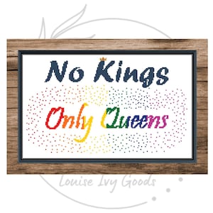 No Kings Only Queens Cross Stitch PATTERN,  Subversive Stitch, Anti Trump, Pro Drag Queens