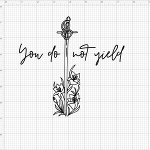 Pode incluir: Uma ilustra&ccedil;&atilde;o em preto e branco de uma espada com flores crescendo ao redor. O texto "You do not yield" est&aacute; escrito acima da espada.