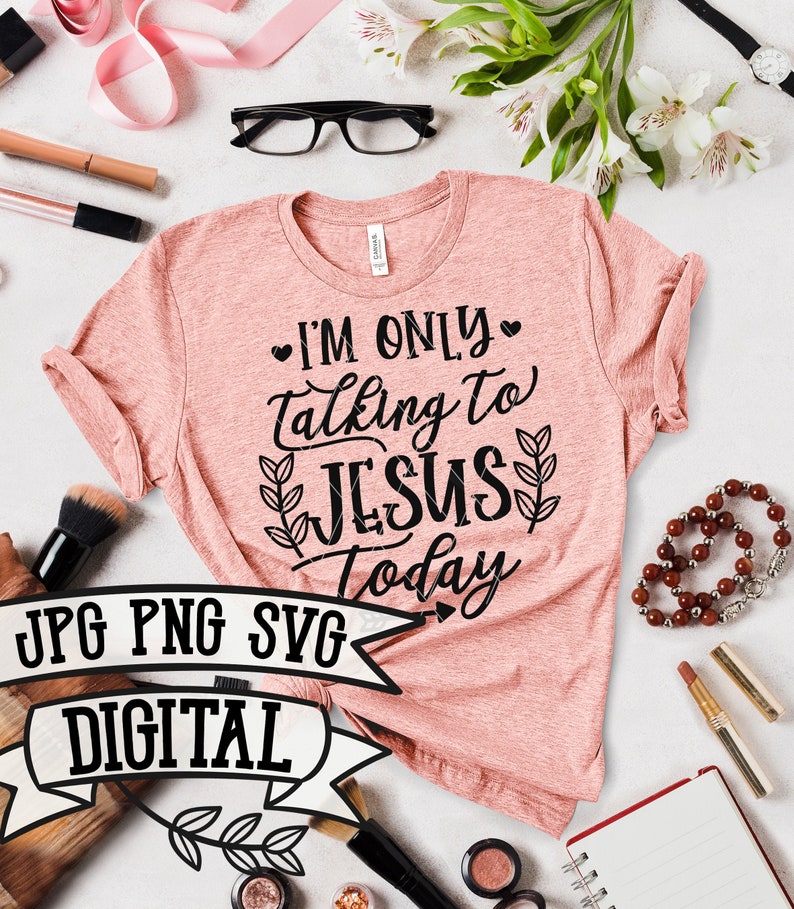 Download I'm Only Talking To Jesus Today SVG For Shirts Christian ...