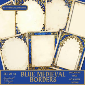 May include: A collection of 34 decorative journal pages with blue and gold medieval borders. The pages are 8.5 x 11 inches and feature ornate designs. The text on the image reads "Blue Medieval Borders" and "Decorative Pages".
