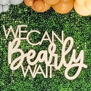 We Can Bearly Wait Sign, Baby Shower Backdrop Sign, Bear Theme Baby Shower.