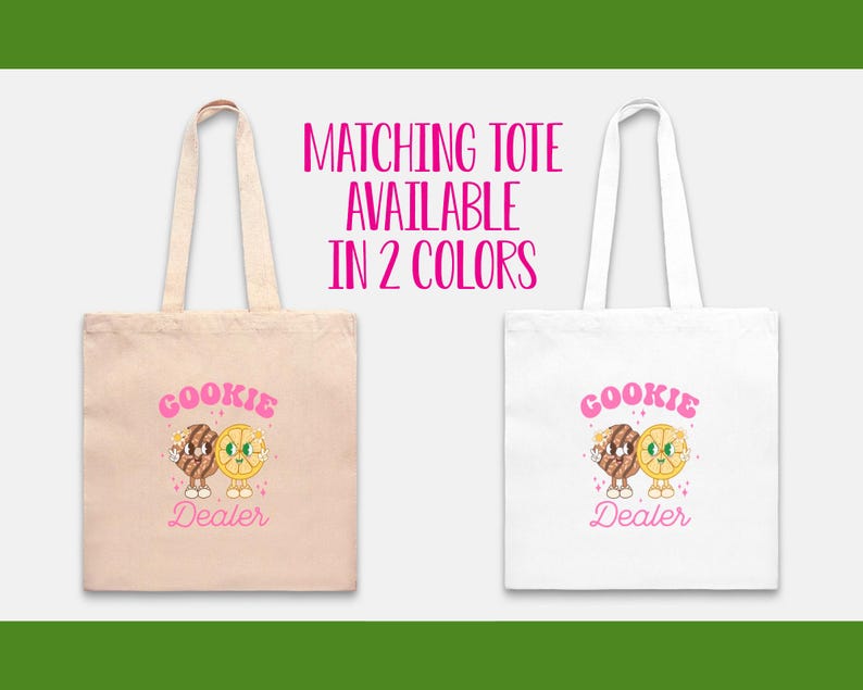 May include: Two tote bags with pink text that reads "COOKIE DEALER" and a cartoon image of a cookie and a lemon slice. The tote bags are available in two colors: natural and white.