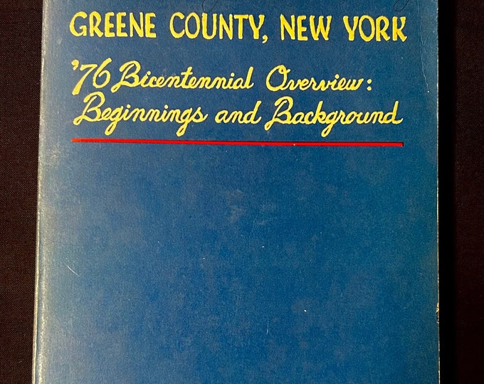 Greene County New York Bicentennial Overview - 1976 - Beginnings and Background