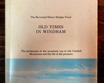 Old Times of Windham - Hope Farm Press  1970 - Catskill Mountains History - Settlement of the Mountain Top and Pioneer Life