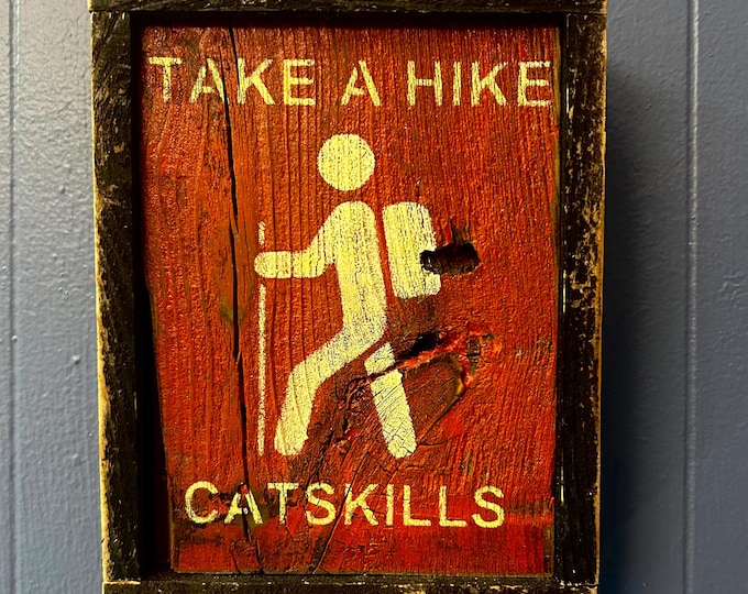 Take a Hike Catskills  - Hand Made Wood Sign - Made from Reclaimed Barn wood in the Catskill Mountains