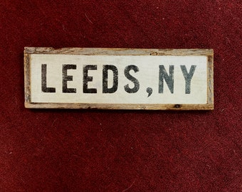 Leeds NY Sign - Handmade of wood from vintage Barn Wood - Made in New York - Catskill Mountains