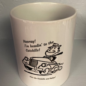 Catskill Mountains Coffee Mug - Hooray! I&#39;m Headin&#39; to the Catskills - Visit the Catskills and relax!     Catskill Souvenir