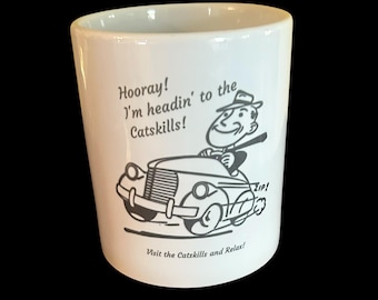 Catskill Mountains Coffee Mug - Hooray! I'm Headin' to the Catskills - Visit the Catskills and relax!     Catskill Souvenir