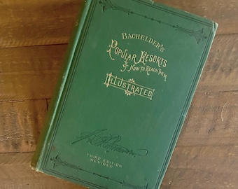 Popular Resorts and How To Reach Them - John Bachelder - 1875 - Vintage Travel Book