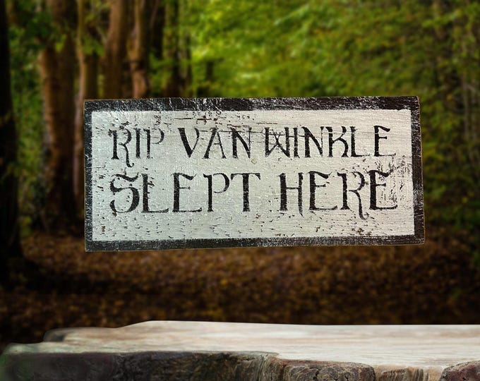 Rip Van Winkle Slept Here -   Handmade Wood  Sign - Handmade of vintage barn wood  - Made in New York State - Catskill Mountains
