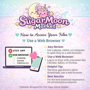 May include: A pastel-colored graphic from The Sugar Moon Market, featuring a crescent moon, a mug of marshmallows, and stars. Text includes "How to Access Your Files" and instructions to use a web browser on any device to open Etsy. The Etsy app does not allow downloads.