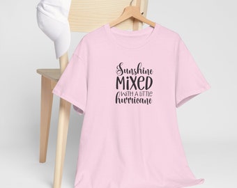 Sass Mouth Collection: Sunshine Mixed With A Little Hurricane Heavy Cotton T-shirt