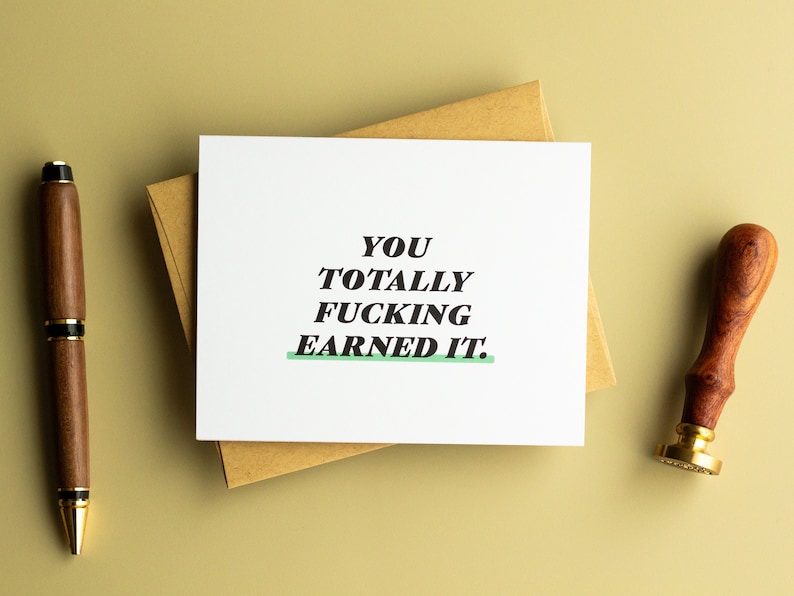 You Totally Fucking Earned It Horizontal A2 Encouragement Motivational Congratulations Greeting Card